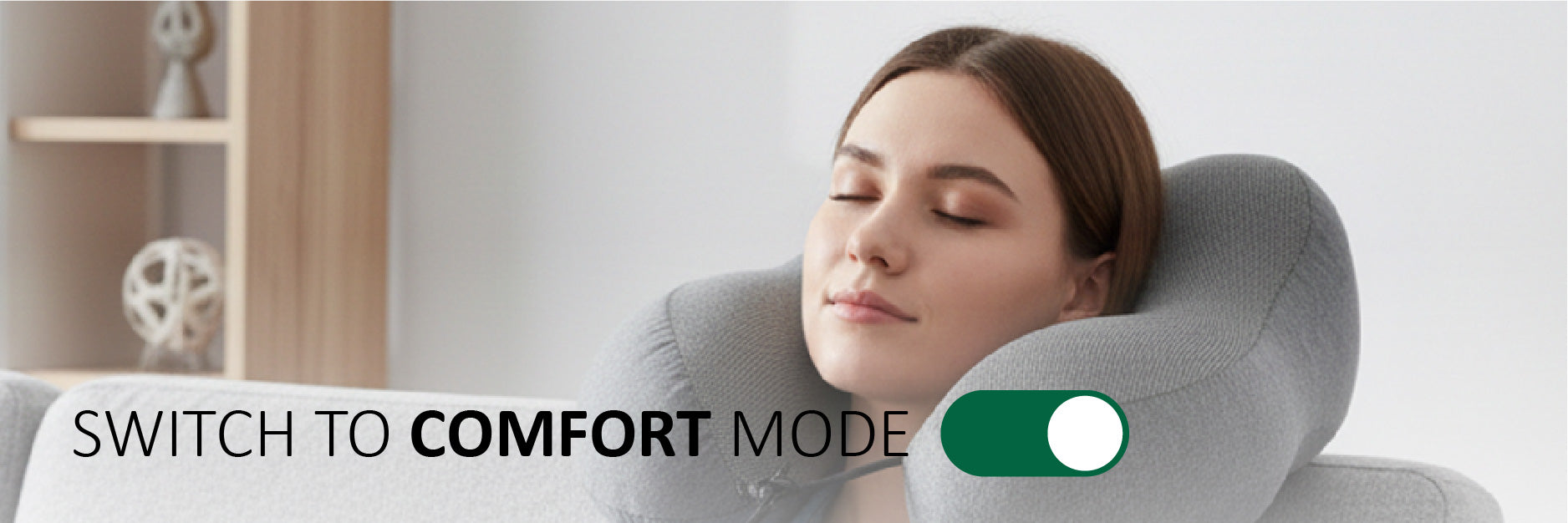 SWITCH TO COMFORT MODE