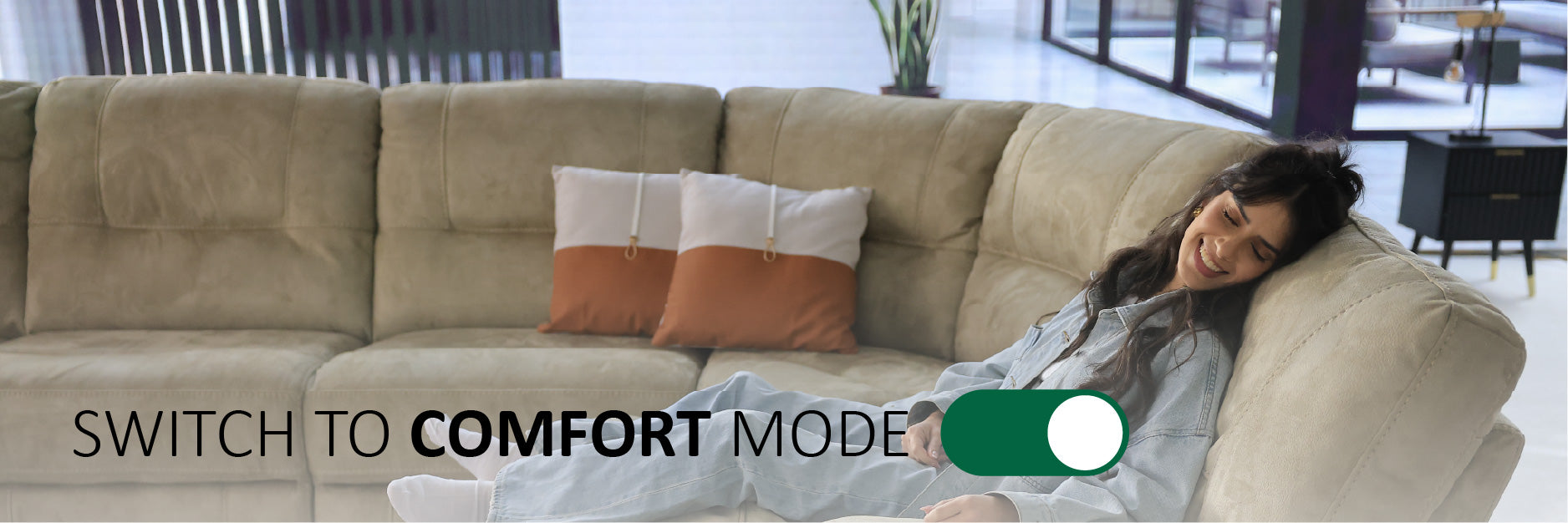 SWITCH TO COMFORT MODE