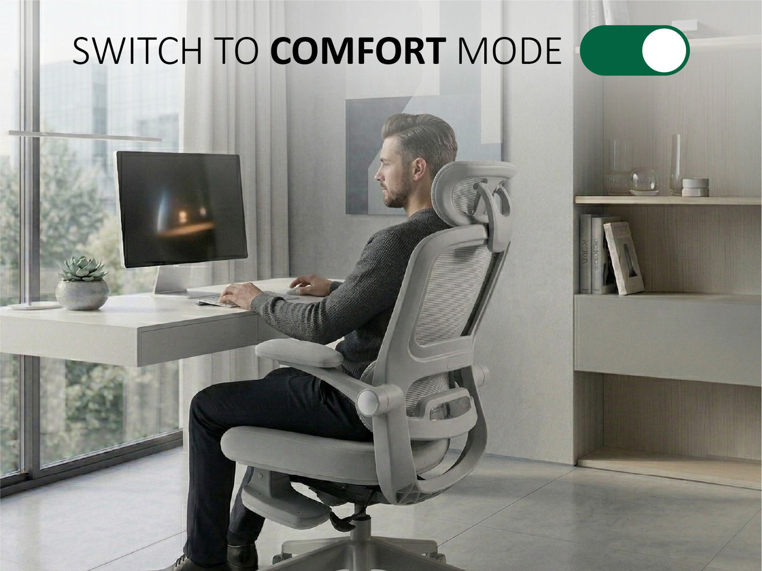 SWITCH TO COMFORT MODE
